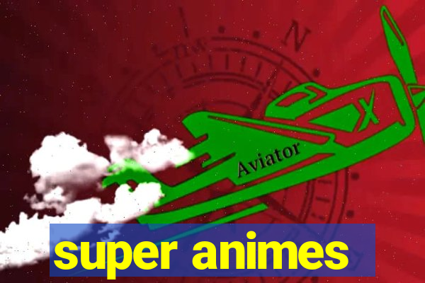 super animes